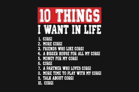 10 Things I Want in Life Corgi PNG SVG