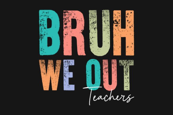 Bruh We Out Teachers PNG SVG Sublimation