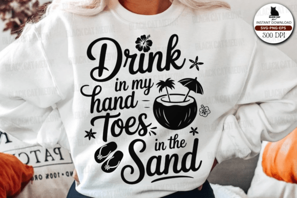 Drink in My Hand Toes in the Sand Svg: Graphics and Crafts for Summer Content