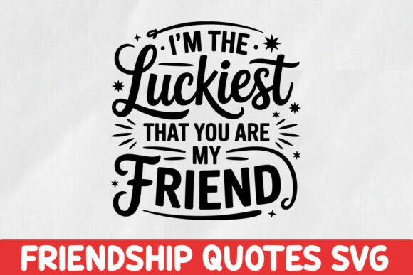 Friendship Quotes SVG Design: Graphics and Crafts