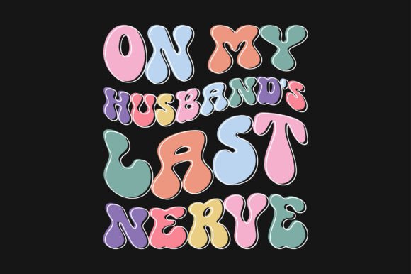 On My Husband's Last Nerve PNG SVG