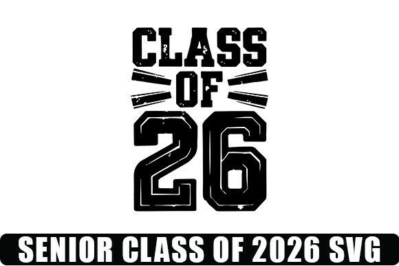 Senior Class of 2026 SVG: Graphics for Crafts and Digital Products