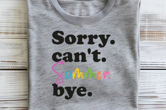 Summer SVG, Sorry. Can’t. Summer. Bye. Graphics & Crafts