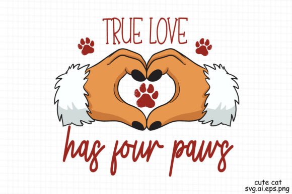 True Love Has Four Paws SVG PNG Graphics